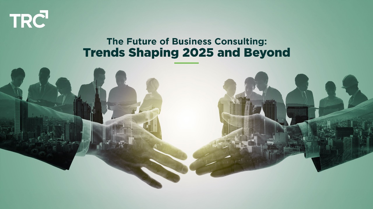 The Future of Business Consulting: Trends Shaping 2025 and Beyond